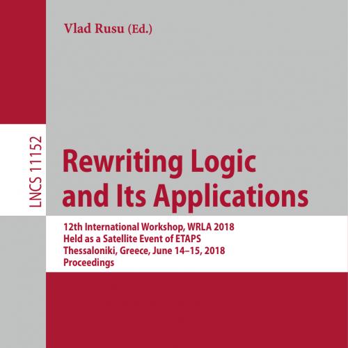 2018_Book_Rewriting Logic and Its Applications