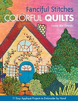 (PDF)Fanciful Stitches, Colorful Quilts 11 Easy Applique Projects to Embroider by Hand