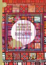 [PDF]”Nomadity of Being” in Central Asia: Narratives of Kyrgyzstani Women’s Rights Activists