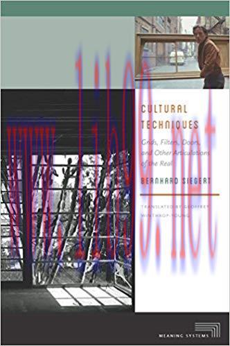 Cultural Techniques: Grids, Filters, Doors, and Other Articulations of the Real (Meaning System...