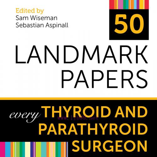 [AME]50 Landmark Papers every Thyroid and Parathyroid Surgeon Should Know (EPUB)