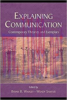 Explaining Communication: Contemporary Theories and Exemplars (Routledge Communication Series) ...