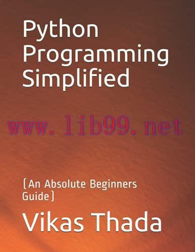 [FOX-Ebook]Python Programming Simplified: An Absolute Beginners Guide