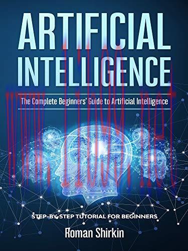 [FOX-Ebook]Artificial Intelligence: The Complete Beginners’ Guide to Artificial Intelligence