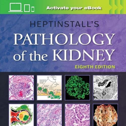Heptinstall’s Pathology of the Kidney Eighth Edition