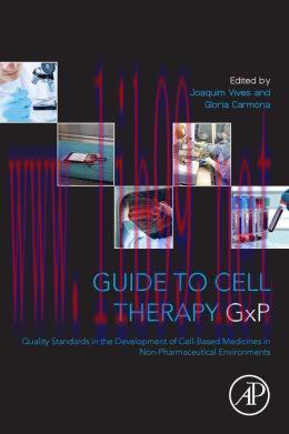 [AME]Guide to Cell Therapy GxP: Quality Standards in the Development of Cell-Based Medicines in...
