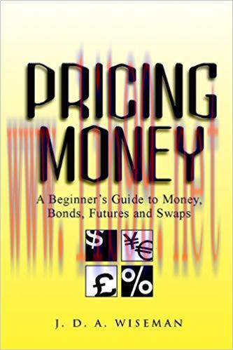 (PDF)Pricing Money: A Beginner’s Guide to Money, Bonds, Futures and Swaps 1st Edition