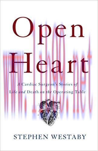 (PDF)Open Heart: A Cardiac Surgeon’s Stories of Life and Death on the Operating Table 1st Editi...