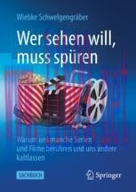 [PDF]Wer sehen will, muss spüren: Warum uns manche Serien und Filme berühren und uns andere kal...
