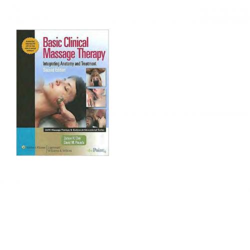 Basic Clinical Massage Therapy-Integrating Anatomy and Treatment, 2nd Edition - Wei Zhi