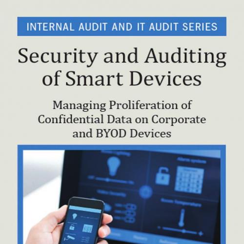 Security and Auditing of Smart Devices_ Managing Proliferation of Confidential Data on Corporat...
