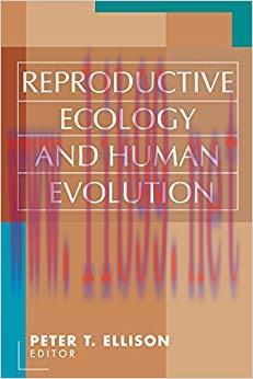 Reproductive Ecology and Human Evolution (Evolutionary Foundations of Human Behavior Series) 1s...