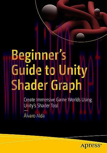 [FOX-Ebook]Beginner's Guide to Unity Shader Graph: Create Immersive Game Worlds Using Unity’s S...