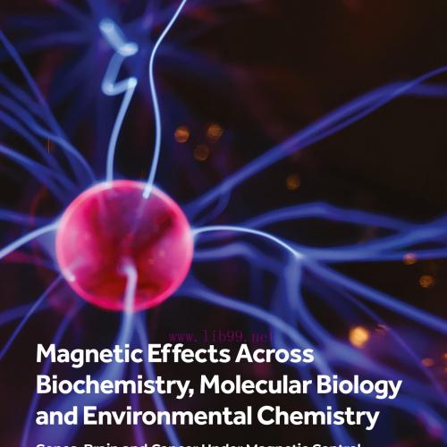 [AME]Magnetic Effects Across Biochemistry, Molecular Biology and Environmental Chemistry: Genes...
