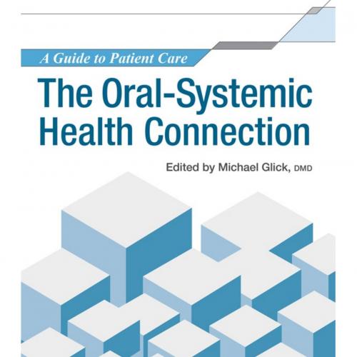 Oral-Systemic Health Connection A Guide to Patient Care, The