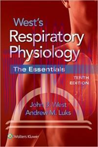[AME]West's Respiratory Physiology: The Essentials, Tenth Edition (ORIGINAL PDF from_ Publisher...