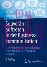 [PDF]Souverän auftreten in der Businesskommunikation: Erfolgsschlüssel für Verhandlungen, Präse...