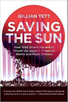 Saving the Sun: Japan’s Financial Crisis and a Wall Stre Reprint Edition,