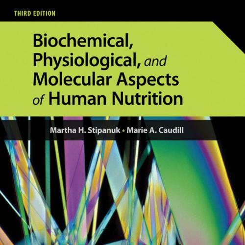 Biochemical, Physiological, and Molecular Aspects of Human Nutrition 3rd - Wei Zhi