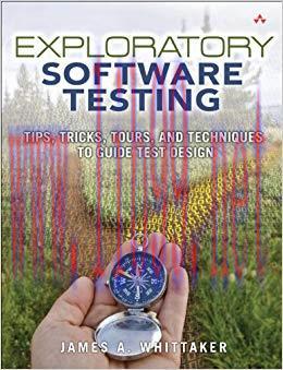 Exploratory Software Testing: Tips, Tricks, Tours, and Techniques to Guide Test Design 1st Edit...