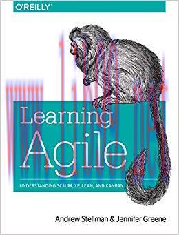 Learning Agile: Understanding Scrum, XP, Lean, and Kanban 1st Edition,