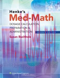 [AME]Henke’s Med-Math: Dosage Calculation, Preparation & Administration, 7th Edition (Original ...