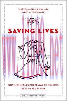 Saving Lives: Why the Media’s Portrayal of Nursing Puts Us All at Risk Updated Edition,
