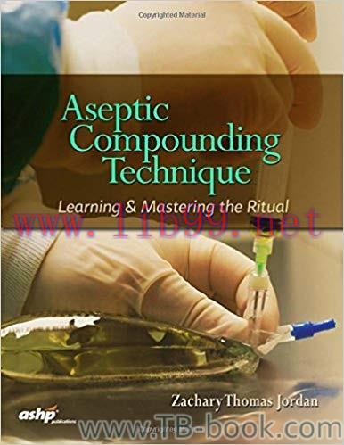 Aseptic Compounding Technique: Learning and Mastering the Ritual 1st Edition by Zachary Thomas ...