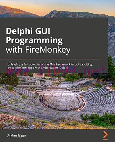[FOX-Ebook]Delphi GUI Programming with FireMonkey: Unleash the full potential of the FMX framew...