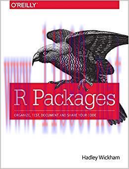 R Packages: Organize, Test, Document, and Share Your Code 1st Edition,