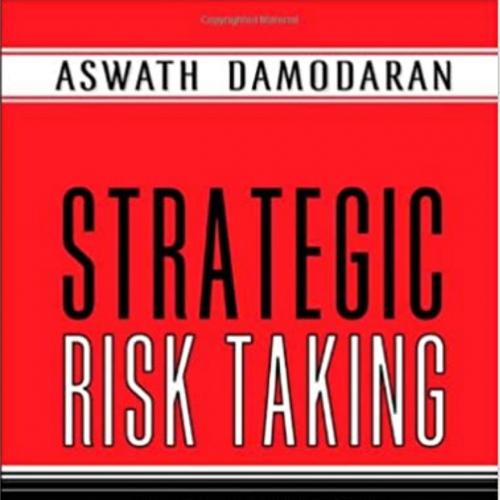 Strategic Risk Taking A Framework for Risk Management - Aswath Damodaran