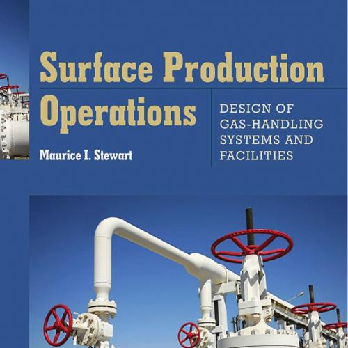 Surface Production Operations Vol 2 Design of Gas-Handling Syste - Wei Zhi