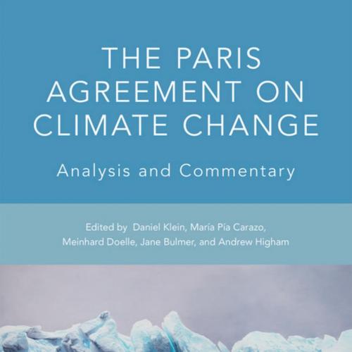 Paris Agreement on Climate Change_ Analysis and Commentary 1st Edition, The - Daniel Klein,Mari...