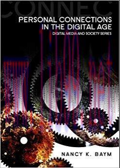 Personal Connections in the Digital Age (Digital Media and Society) 1st Edition,