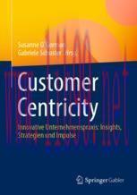 [PDF]Customer Centricity: Innovative Unternehmenspraxis: Insights, Strategien und Impulse