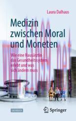 [PDF]Medizin zwischen Moral und Moneten: Wie eine Hausärztin das Gesundheitssystem erlebt und w...