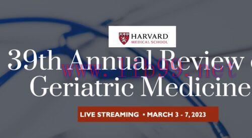 [AME]Harvard 39th Annual Review of Geriatric Medicine 2023 (CME VIDEOS)