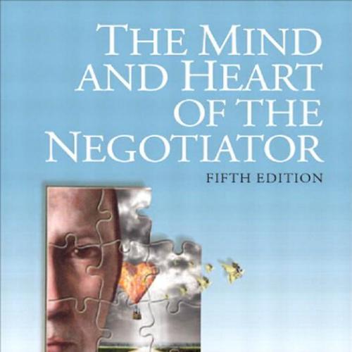 Mind and Heart of the Negotiator 5th Edition, The