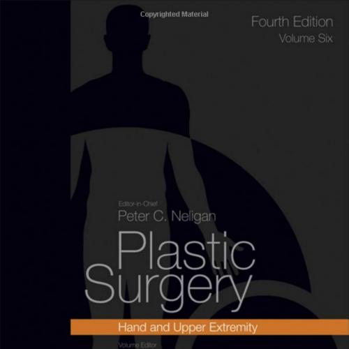 Plastic Surgery-Hand and Upper Extremity Volume 6 - 4rd Edition