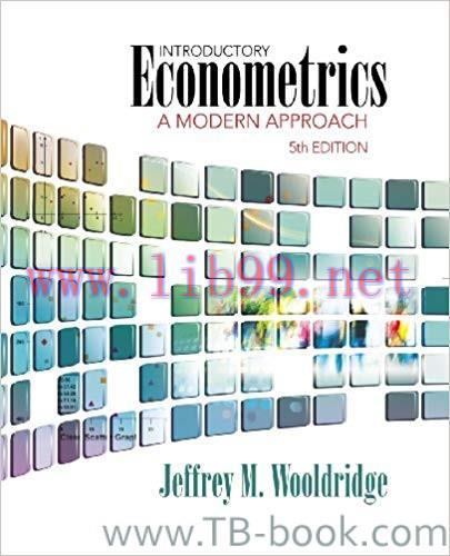 Introductory Econometrics: A Modern Approach 5th Edition by Jeffrey M. Wooldridge 题库