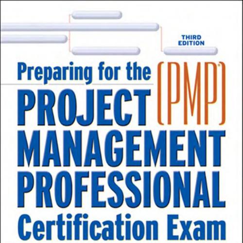 Preparing For The Project Management Professional (PMP) Certification Exam