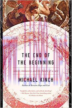 (PDF)The End of the Beginning: Cancer, Immunity, and the Future of a Cure 1st Edition
