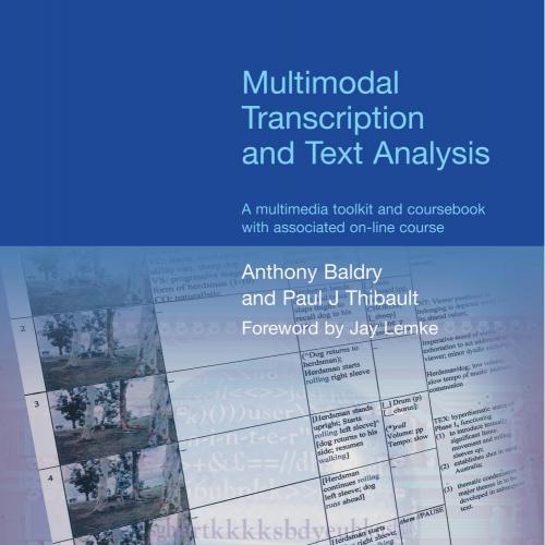 Multimodal transcription and text analysis - Anthony Baldry & Paul J. Thibault