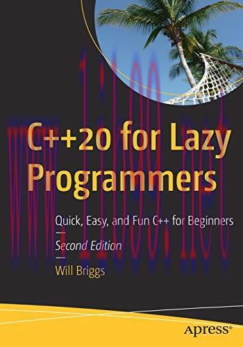 [FOX-Ebook]C++20 for Lazy Programmers: Quick, Easy, and Fun C++ for Beginners, 2nd Edition