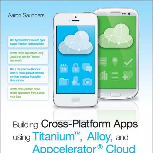 Building Cross-Platform Apps using Titanium, Alloy, and Appcelerator Cloud Services