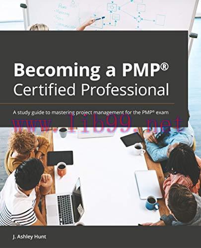 [FOX-Ebook]Becoming a PMP Certified Professional: A study guide to mastering project management...