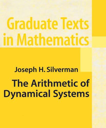 Arithmetic of Dynamical Systems (Graduate Texts in Mathematics, 241), The