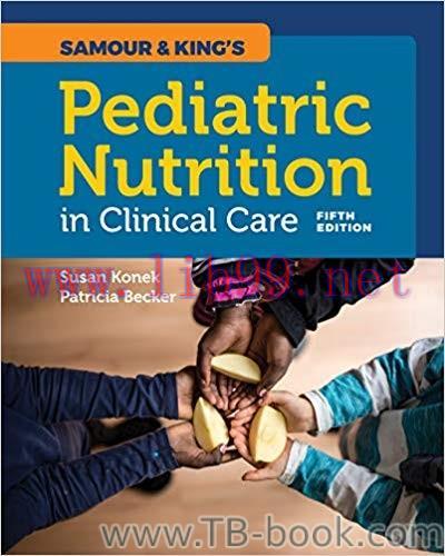 Samour & King’s Pediatric Nutrition in Clinical Care 5th Edition by Susan H Konek
