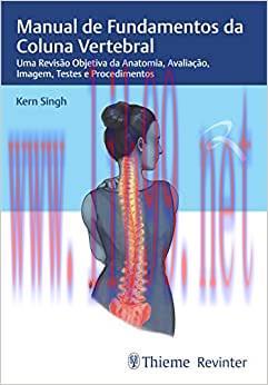 [AME]Manual de Fundamentos da Coluna Vertebral: Uma Revisão Objetiva da Anatomia, Avaliação, Im...