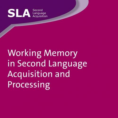Working Memory in Second Language Acquisition and Processing - Wen, Zhisheng (Edward),Mota, Mai...